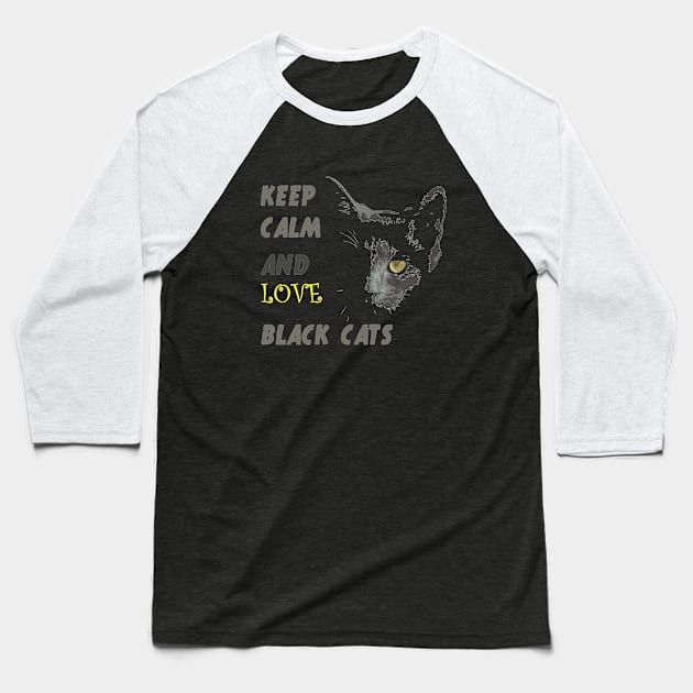 Keep Calm And Love Black Cats Baseball T-Shirt by antarte